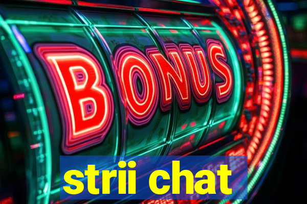 strii chat